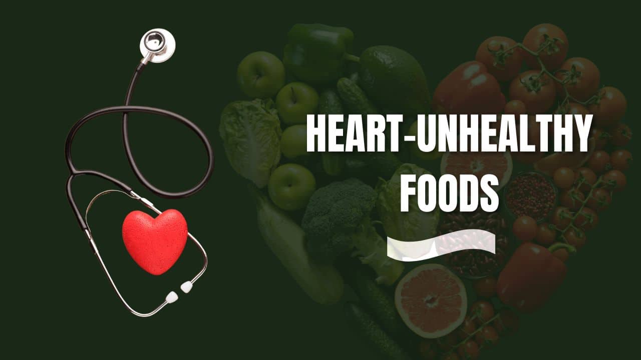 Heart-Unhealthy Foods