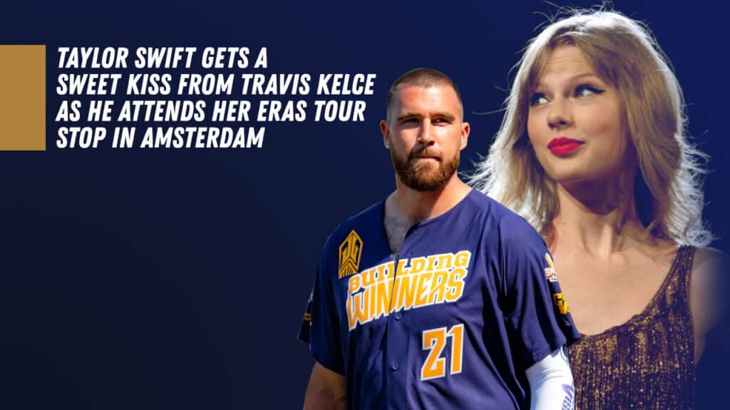 Travis Kelce Kissed Taylor Swift
