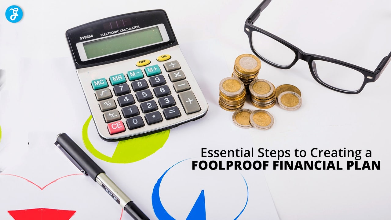 Essential Steps to Creating a Foolproof Financial Plan