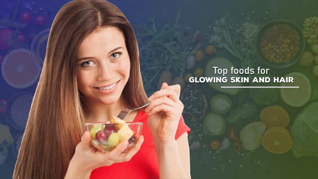 Top foods for glowing skin and hair