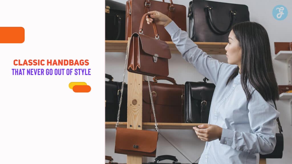 Classic Handbags That Never Go Out of Style