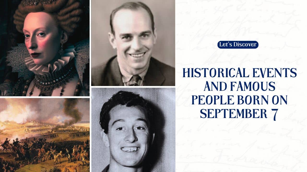 Discover the Historical Events and Famous People Born on September 7