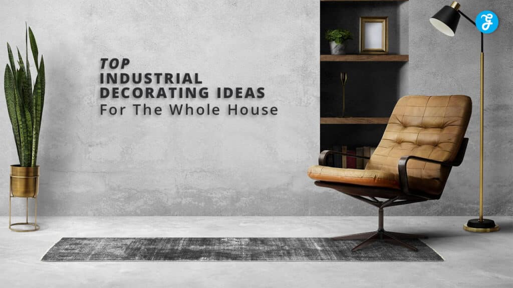 Industrial Decorating Ideas For The Whole House
