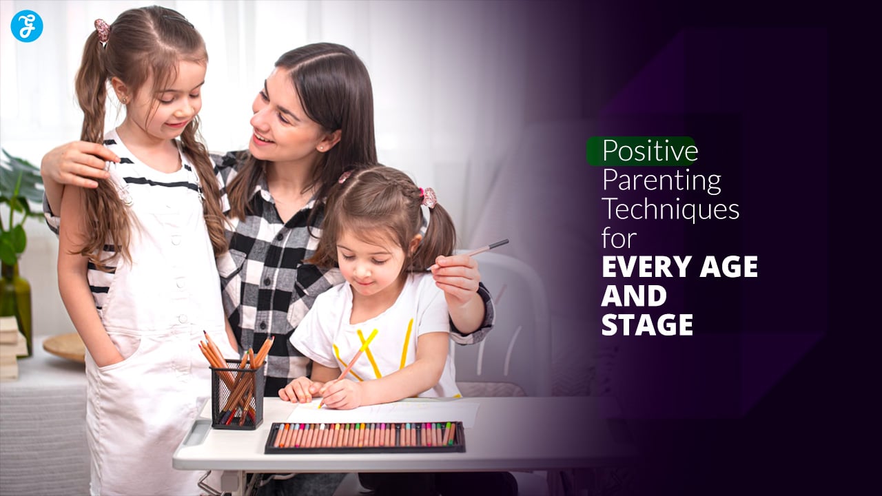 20 Positive Parenting Techniques for Every Age and Stage