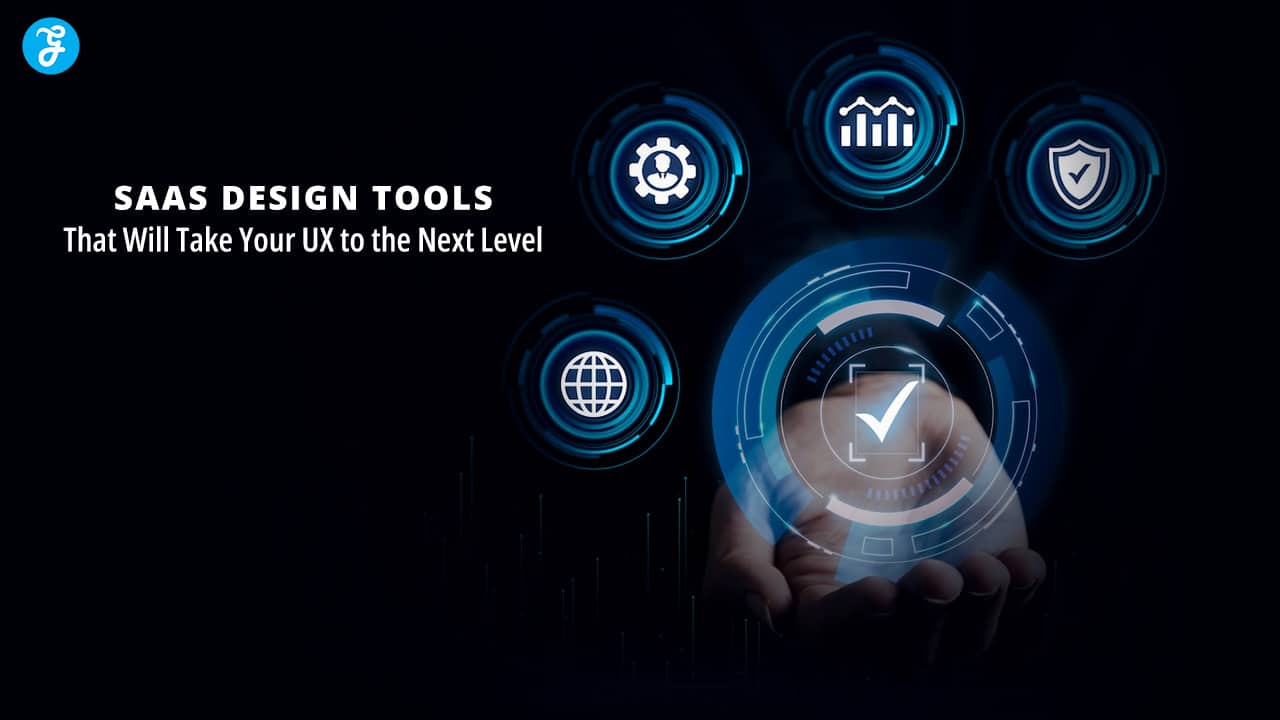 Top 10 SaaS Design Tools for Improving UX to the Next Level