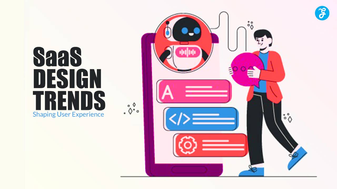 SaaS Design Trends Shaping User Experience