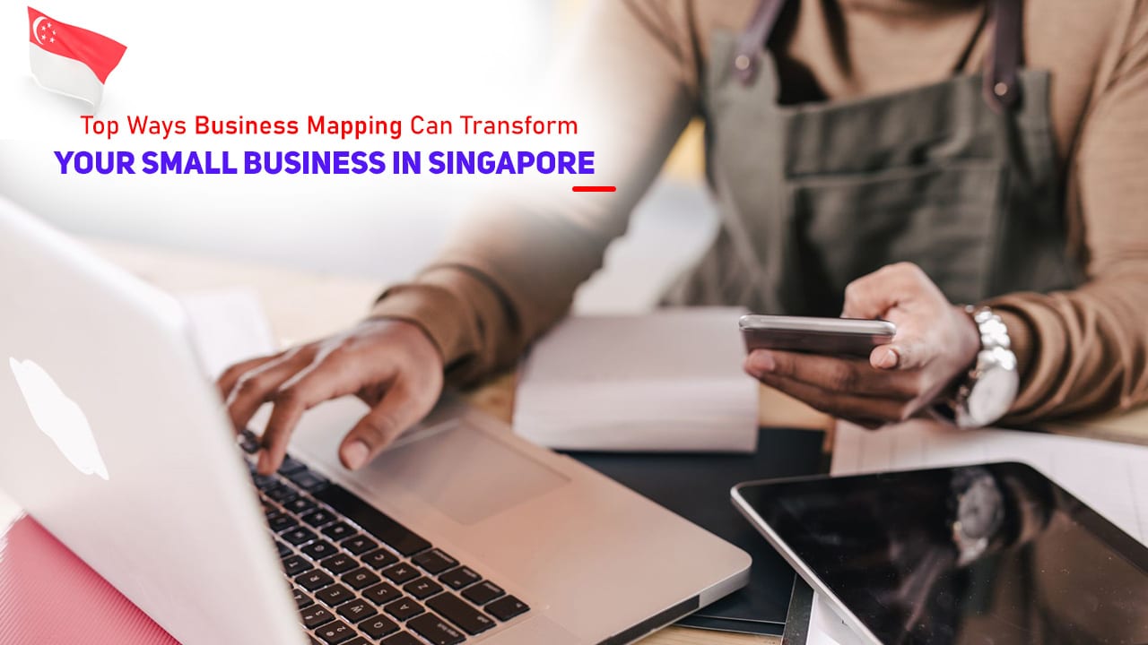 Top Ways Business Mapping Can Transform Your Small Business in Singapore