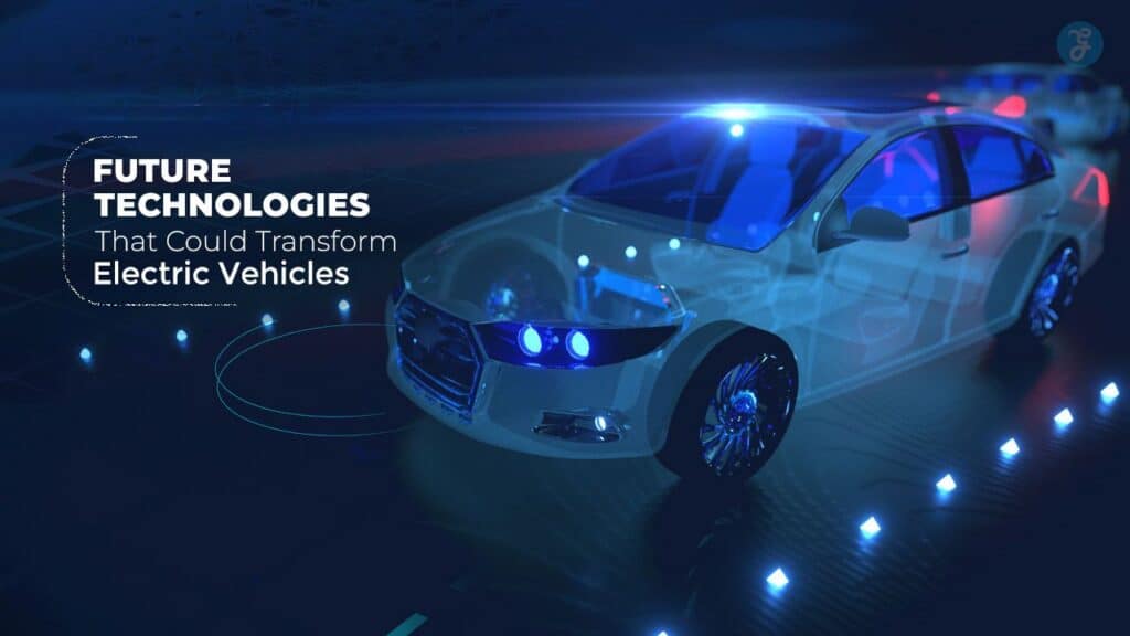Technologies That Will Revolutionize Electric Vehicles