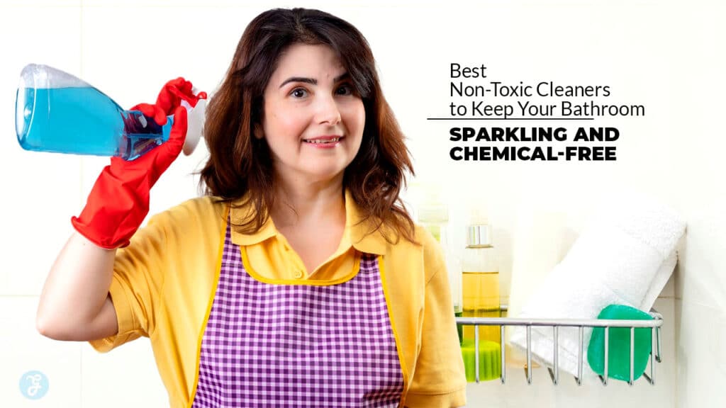 Best non-toxic bathroom cleaners