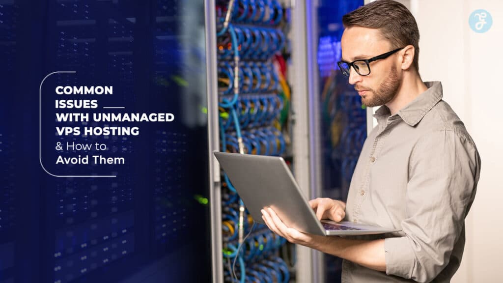 How to avoid unmanaged vps hosting issues