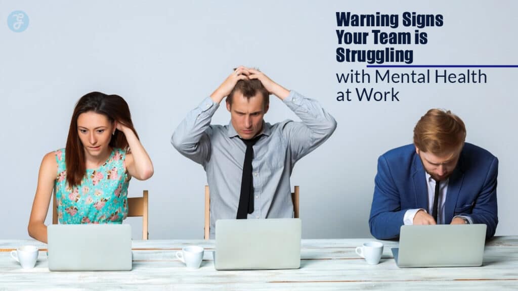Warning Signs of Mental Health Problems Among Employees