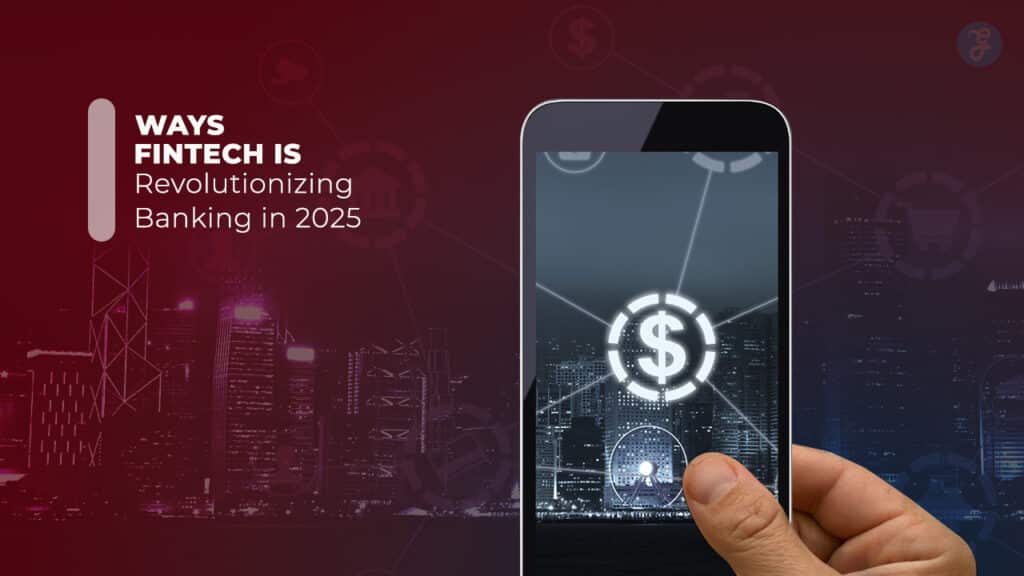 Fintech Is Revolutionizing Banking