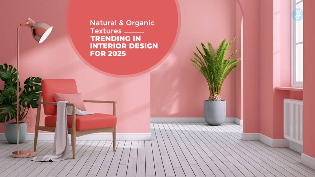 Natural and Organic Textures in Interior Design Trends