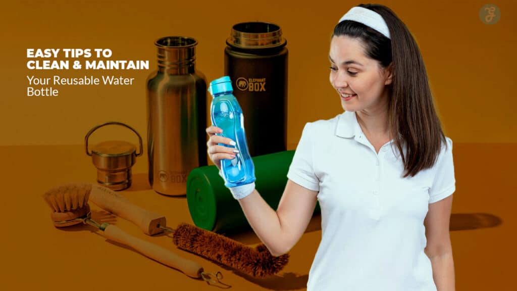 Tips to Clean and Maintain Your Reusable Water Bottle