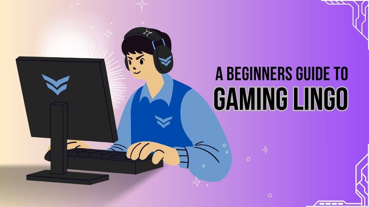 Beginners Guide to Gaming Lingo