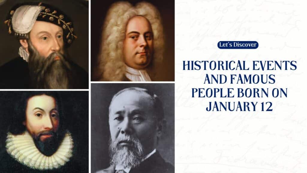 Historical Events and Famous People Born on January 12