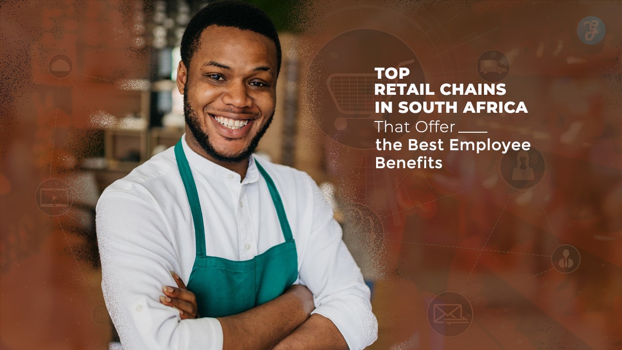 Retail Chains in South Africa For Employee Benefits