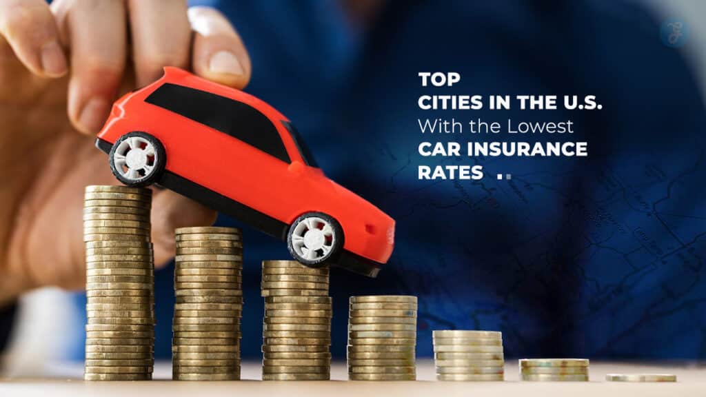 Lowest Car Insurance Rates Cities in U.S