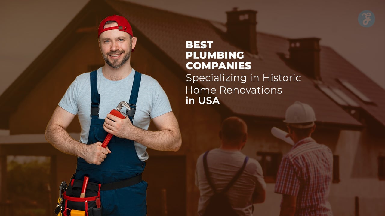 Plumbing Companies for Historic Home Renovations in USA