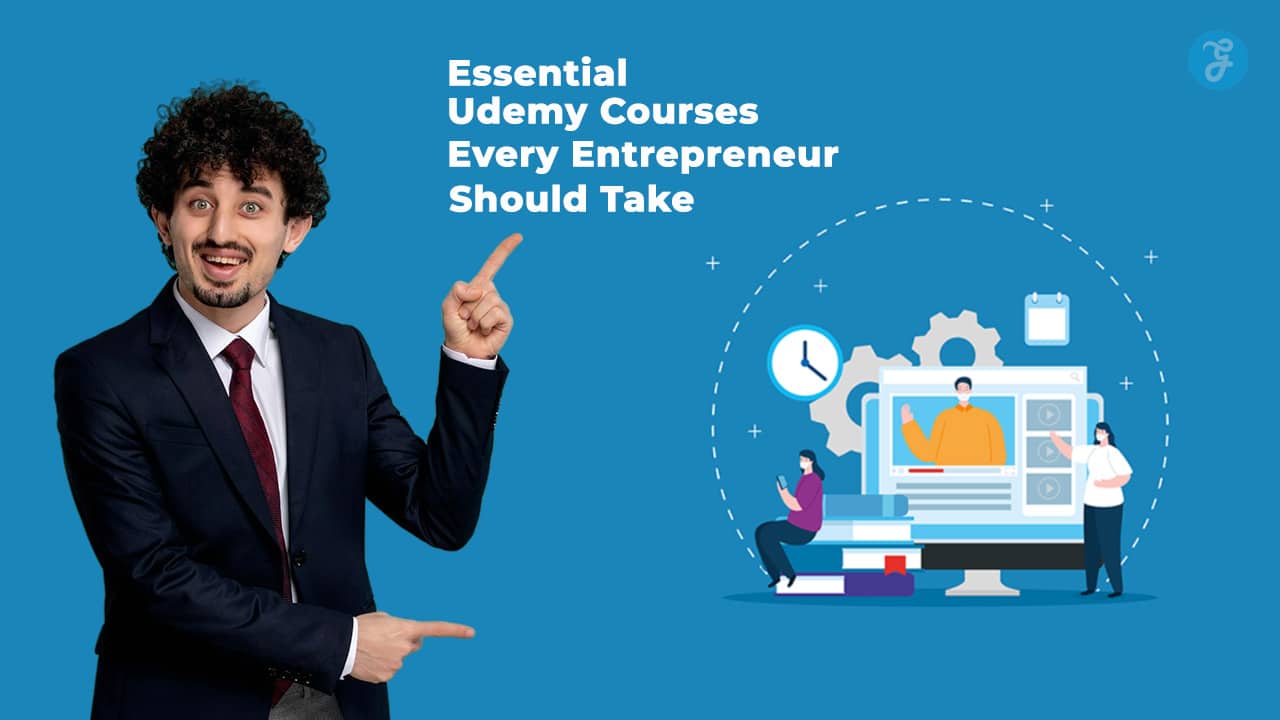 Essential Udemy Courses Every Entrepreneur Should Take