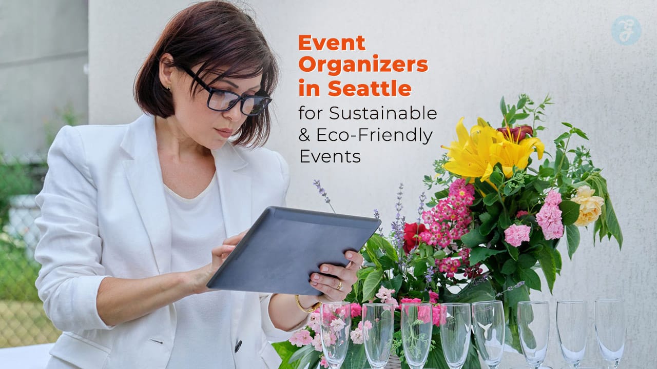 Event Organizers in Seattle for Sustainable and Eco-Friendly Events