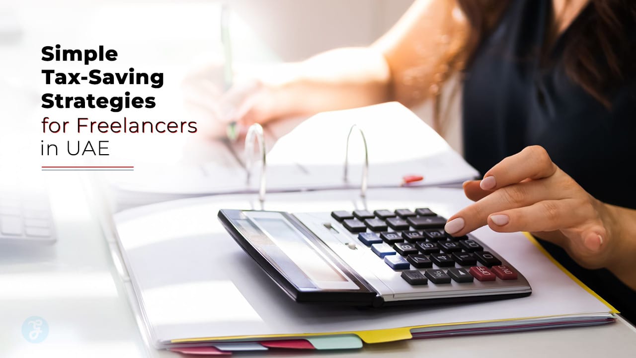 Simple Tax-Saving Strategies for Freelancers in UAE