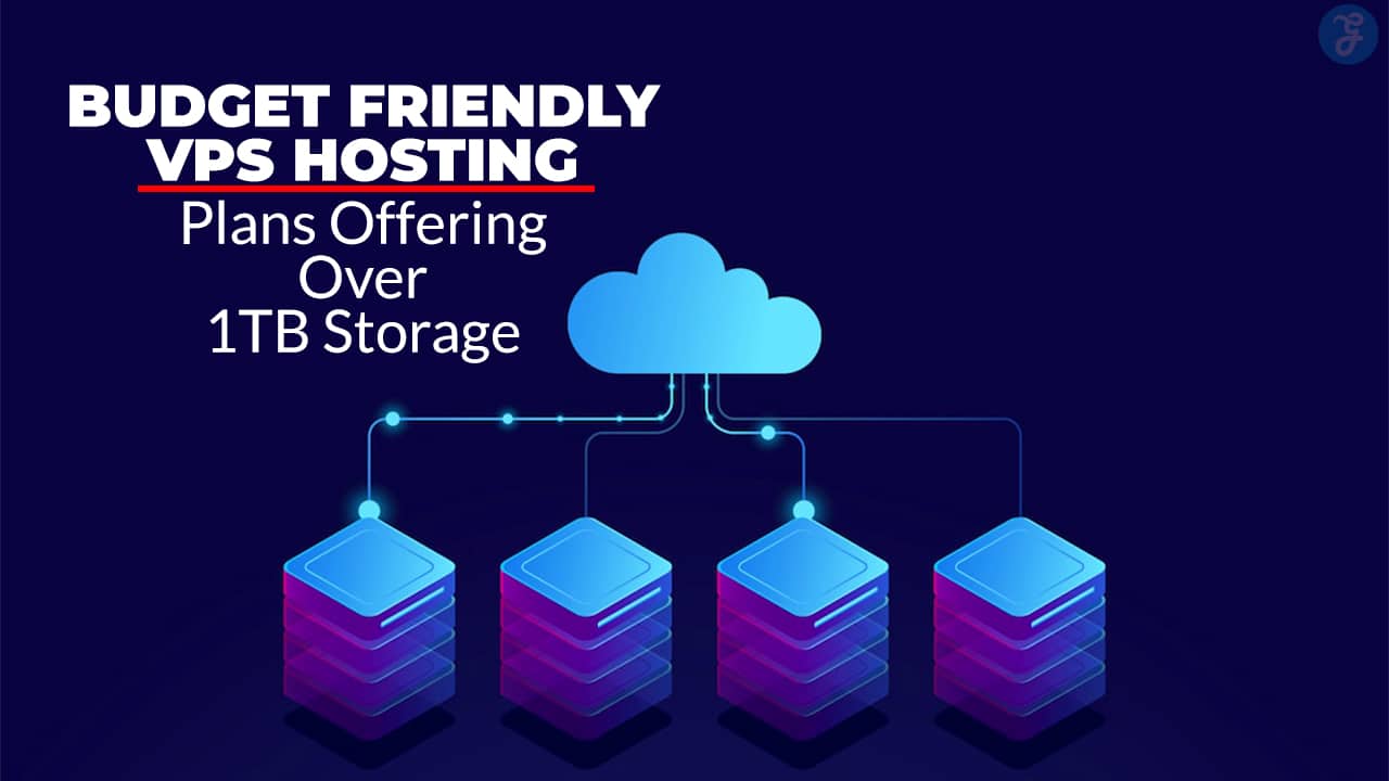 Budget-Friendly VPS Hosting Plans Offering Over 1TB Storage