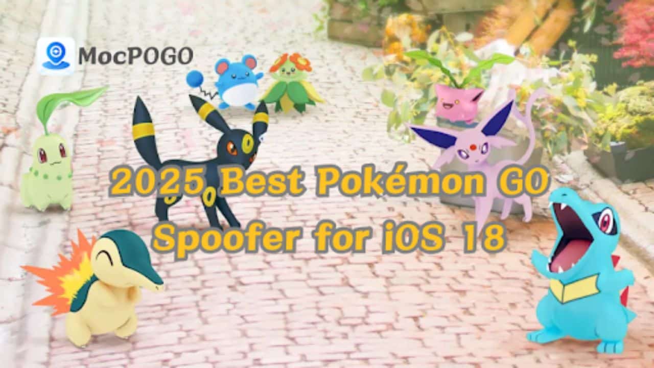 Best Pokémon GO Spoofer for iOS 18