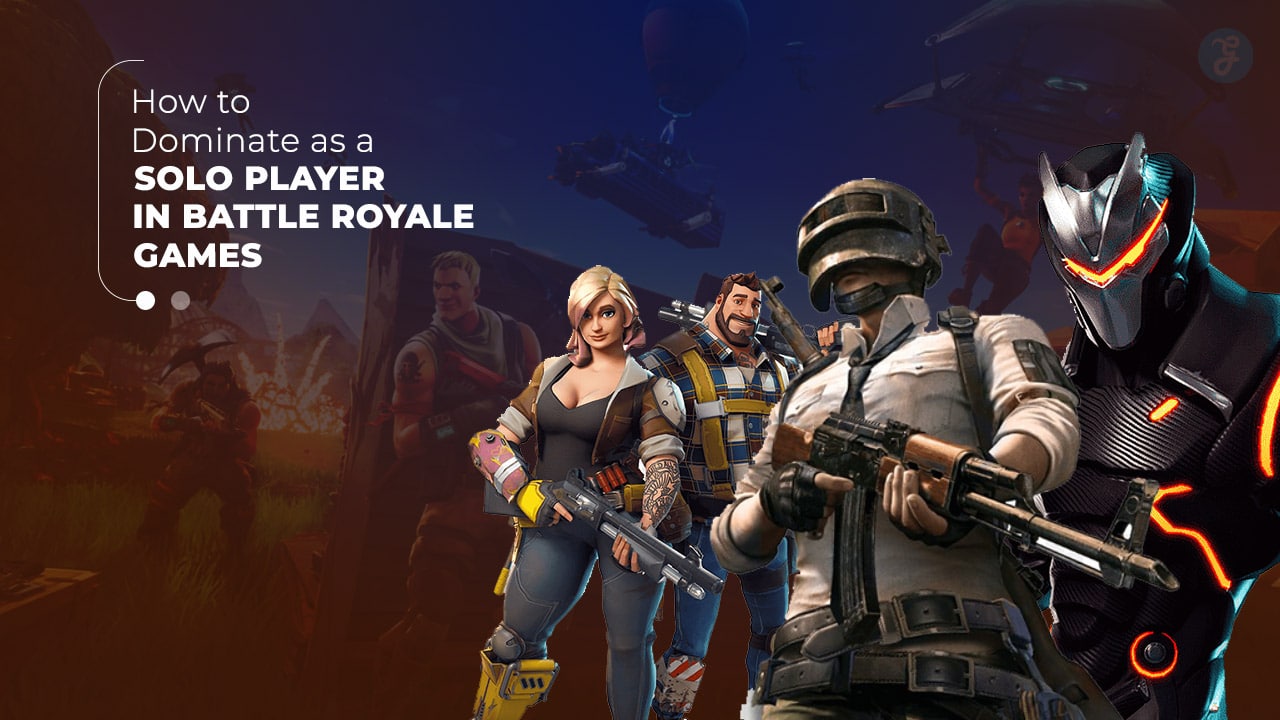 How to Dominate as a Solo Player in Battle Royale