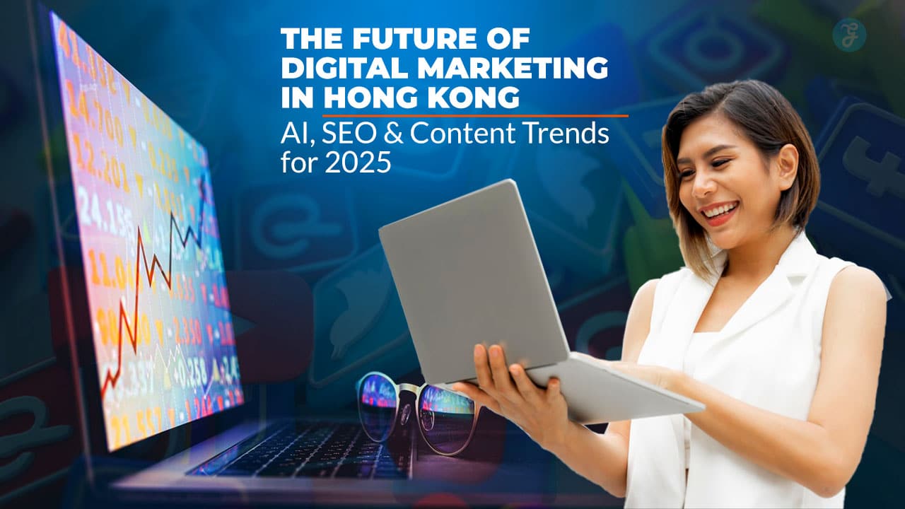 The Future of Digital Marketing in Hong Kong AI, SEO & Content Trends for 2025