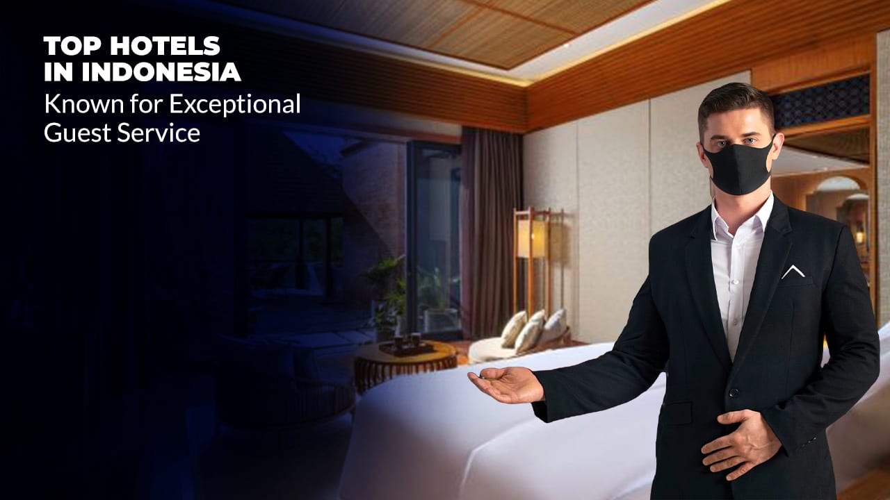 Hotels in Indonesia Known for Exceptional Guest Service