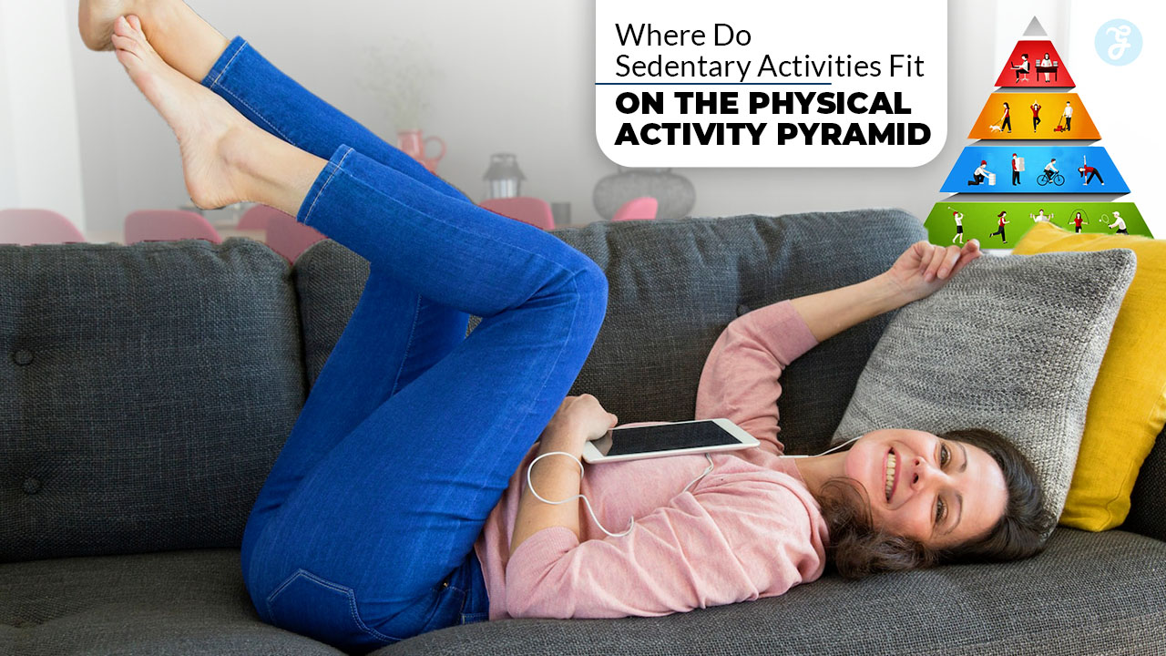 where on the physical activity pyramid do sedentary activities belong