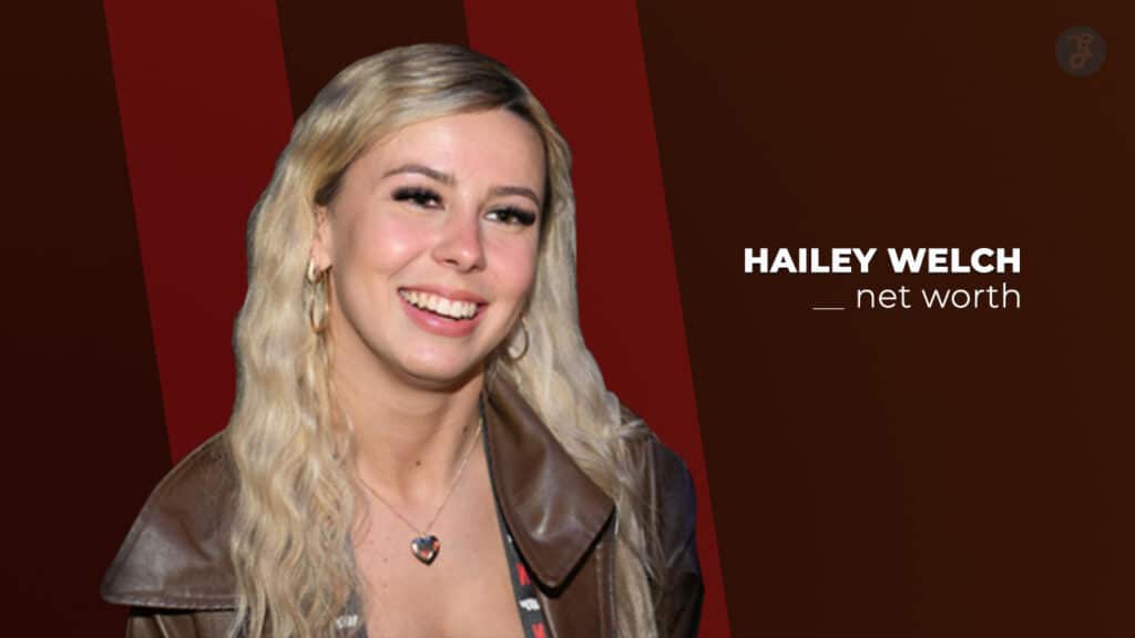 hailey welch net worth