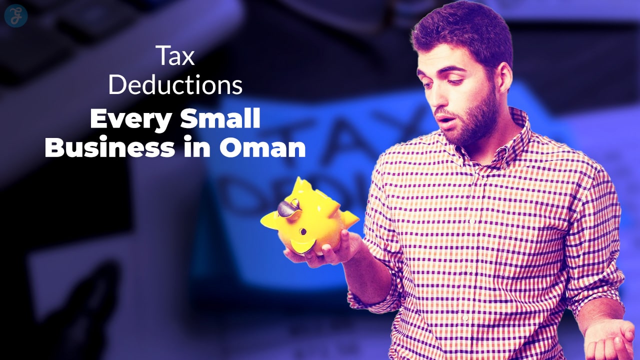 Tax Deductions Every Small Business in Oman