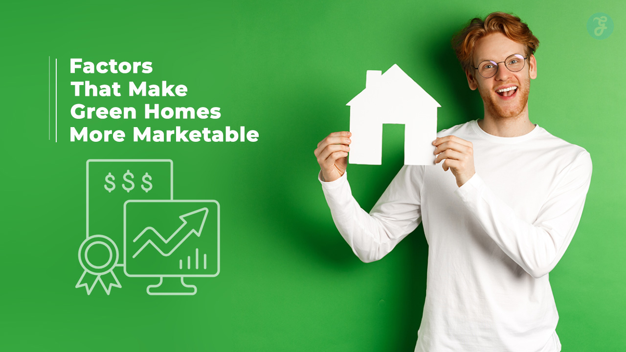 Factors That Make Green Homes More Marketable