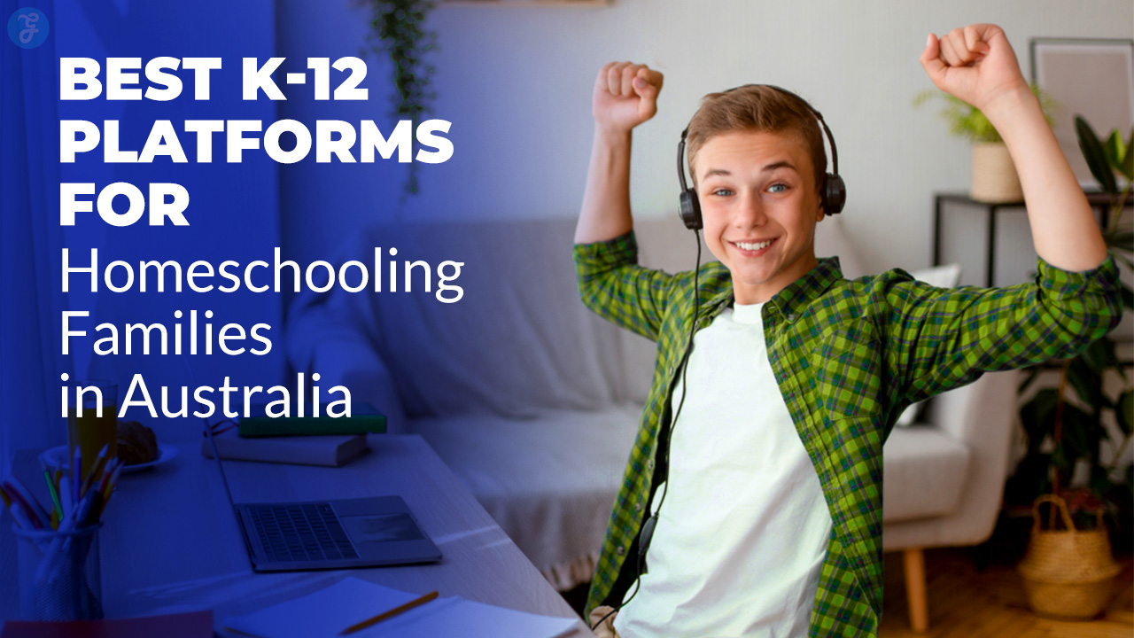 Best K-12 Platforms for Homeschooling Families in Australia