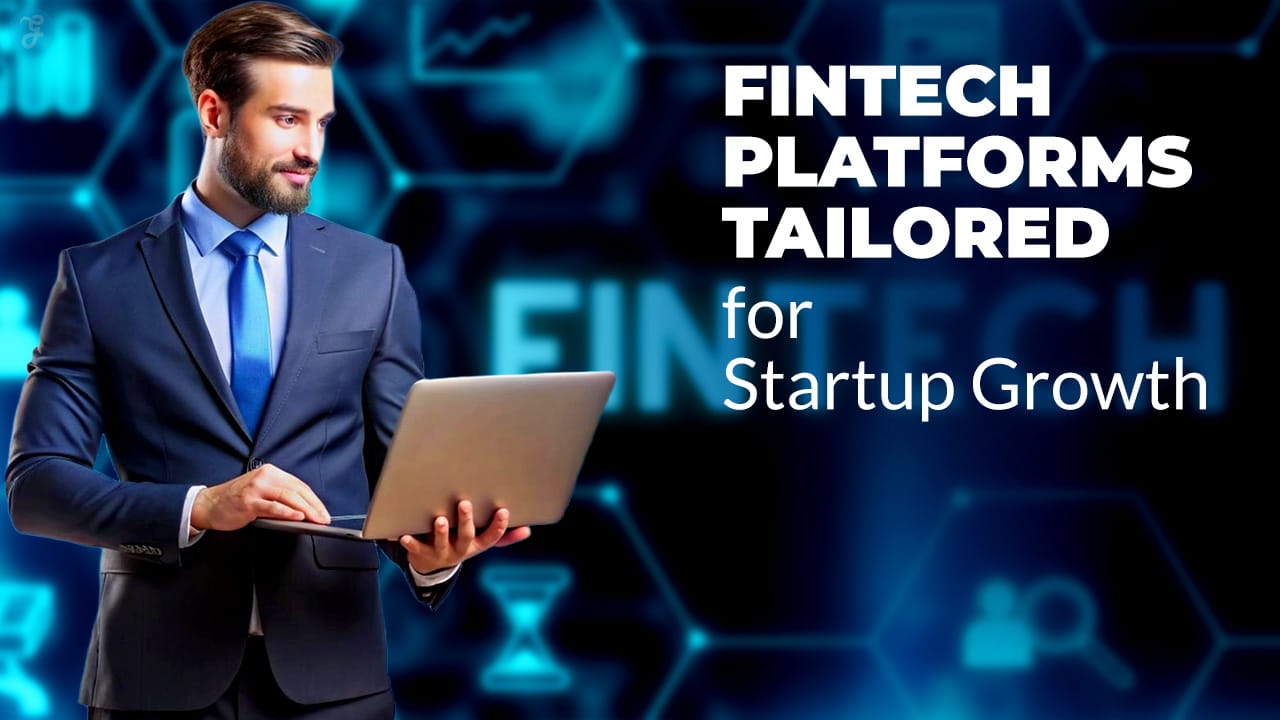 Fintech Platforms Tailored for Startup Growth