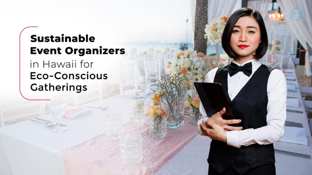Sustainable Event Organizers in Hawaii for Eco-Conscious Gatherings