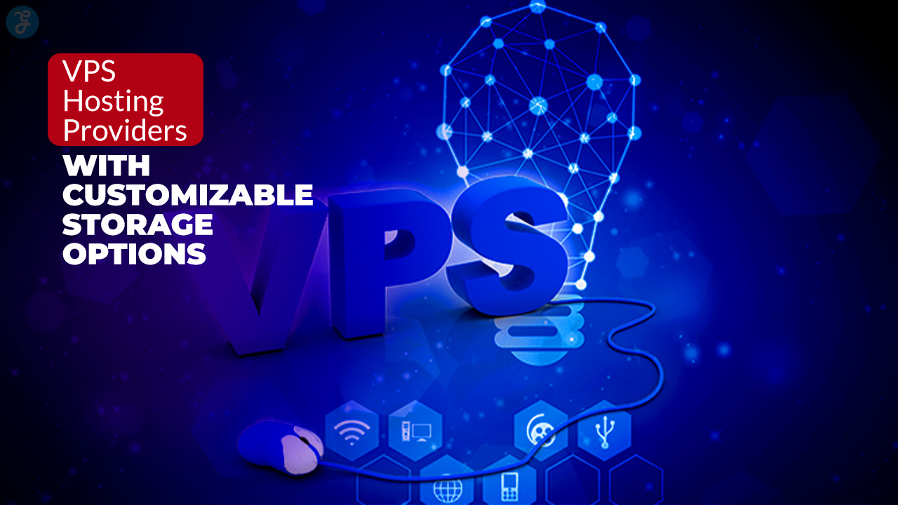 VPS Hosting Providers with Customizable Storage Options