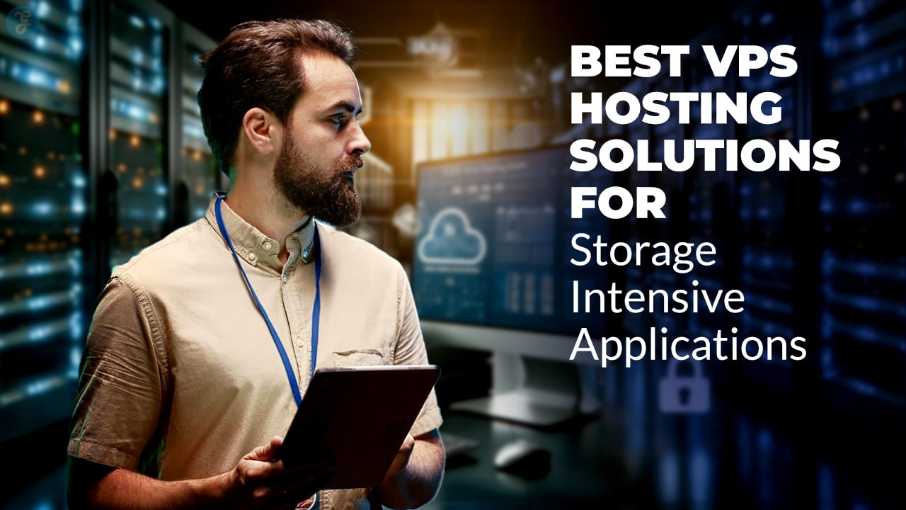 VPS Hosting Solutions for Storage-Intensive Applications