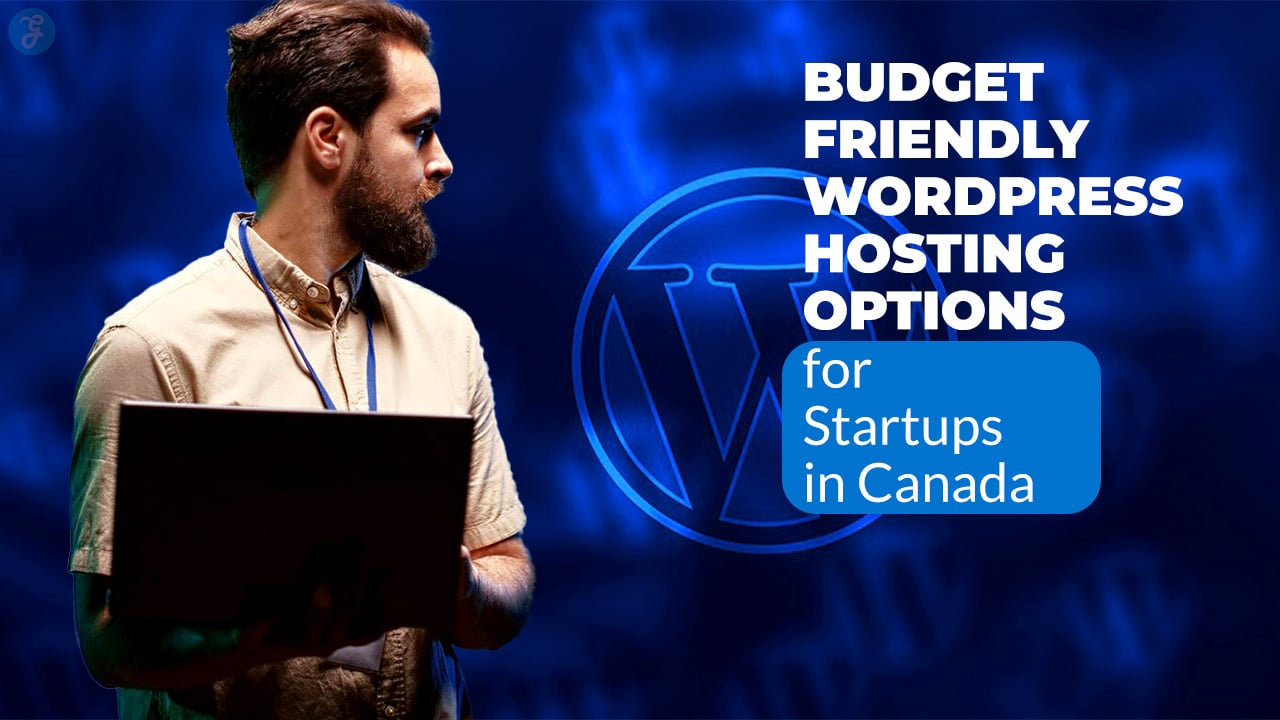 Budget-Friendly WordPress Hosting Options for Startups in Canada