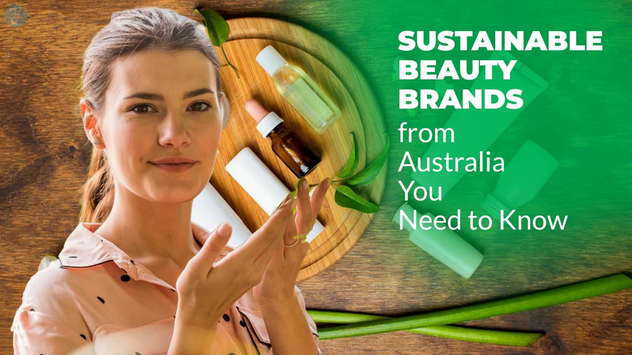 Sustainable Beauty Brands from Australia