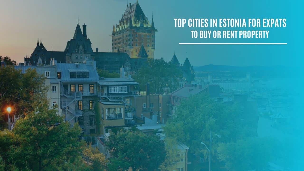 Cities In Estonia For Expats To Buy Or Rent Property