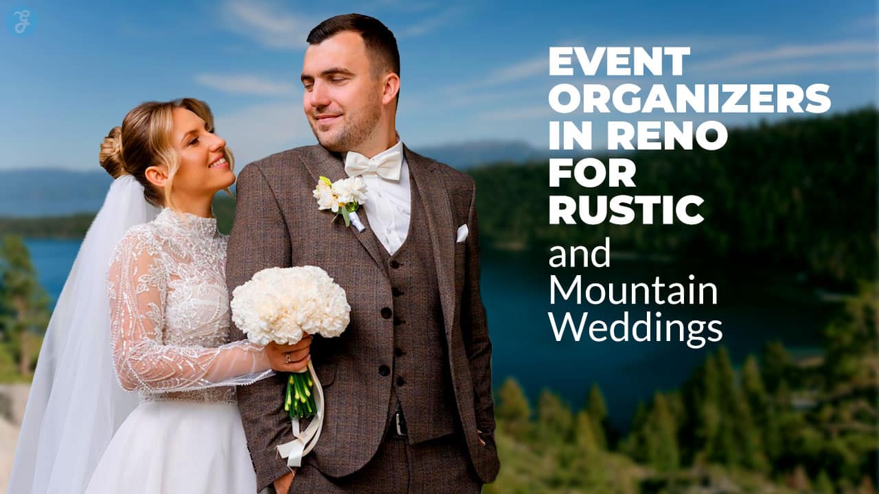 Event Organizers in Reno for Rustic and Mountain Weddings