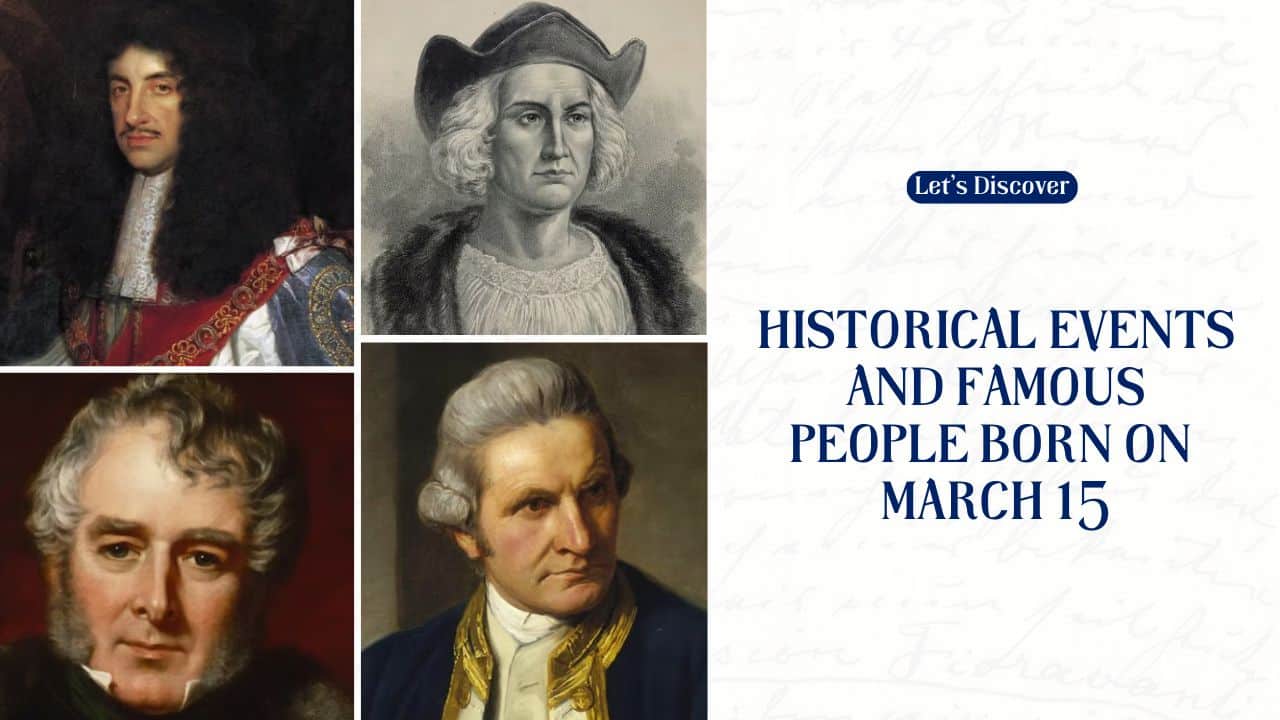 Historical Events And Famous People Born On March 15