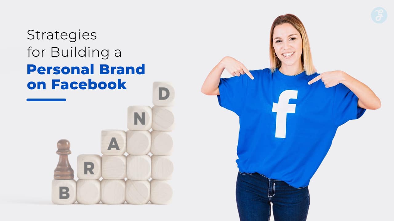 Strategies for Building a Personal Brand on Facebook