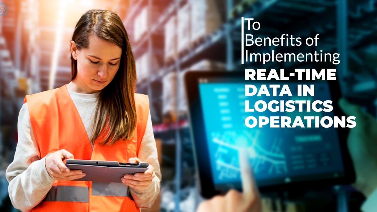 Benefits of Implementing Real-Time Data in Logistics Operations