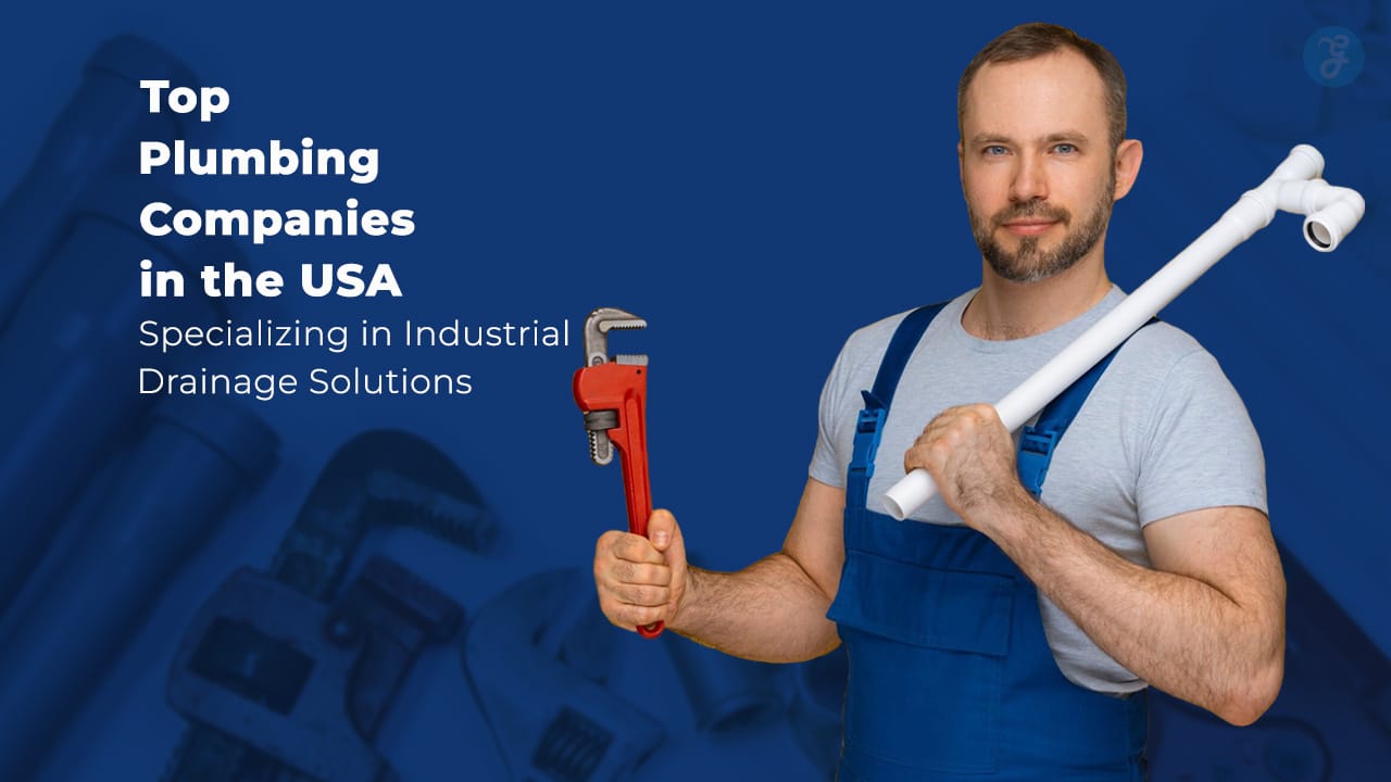 Plumbing Companies in the USA Specializing in Industrial Drainage Solutions