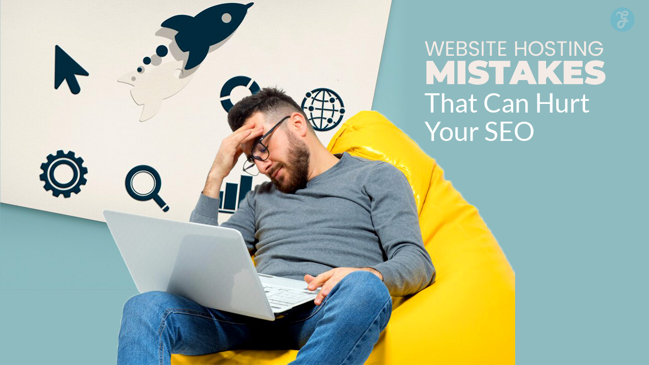 Website Hosting Mistakes That Can Hurt Your SEO