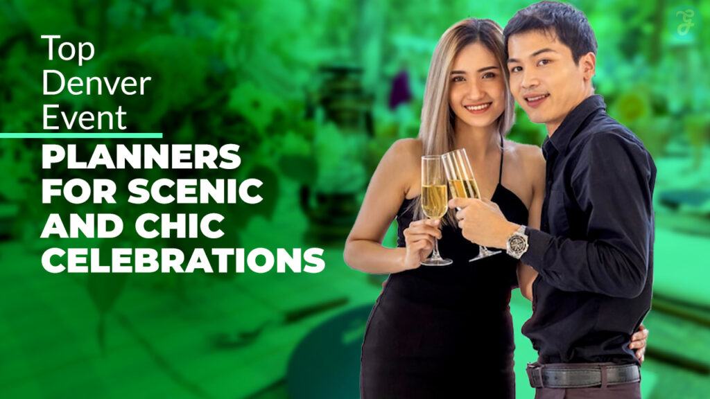 Denver Event Planners For Scenic And Chic Celebrations
